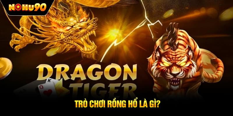 Trò chơi Rồng Hổ là gì?