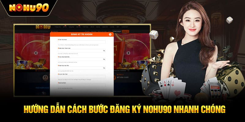 Hướng dẫn các bước đăng ký NOHU90 nhanh chóng