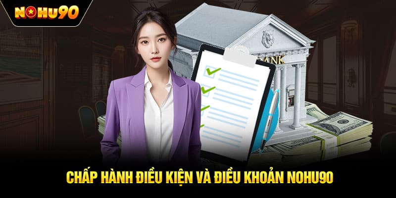 Chấp hành điều kiện và điều khoản NOHU90