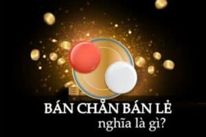 Bán chẵn bán lẻ xóc đĩa là gì?