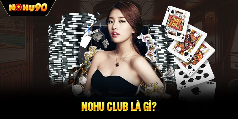 NOHU Club là gì?