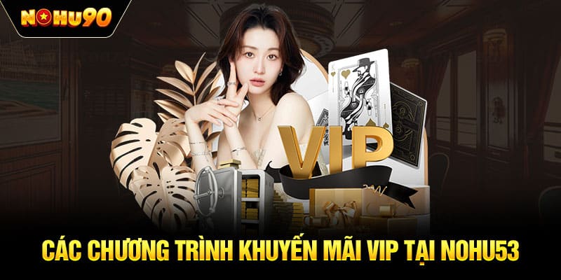 Các chương trình khuyến mãi vip tại NOHU53