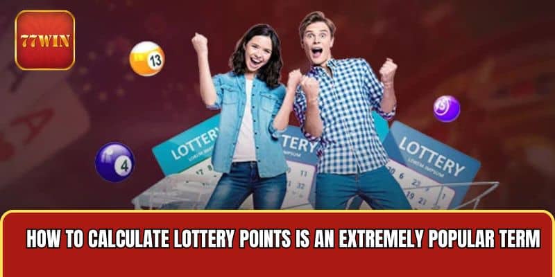 How to calculate lottery points is an extremely popular term