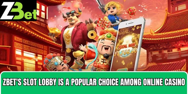 Zbet Slot Lobby is a popular choice among online casino